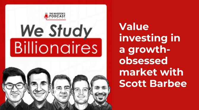 Value investing in a growth-obsessed market with Scott Barbee