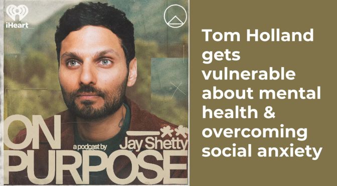 Tom Holland talks about mental health