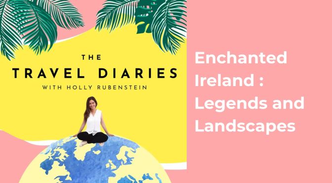 Enchanted Ireland : legends and landscapes