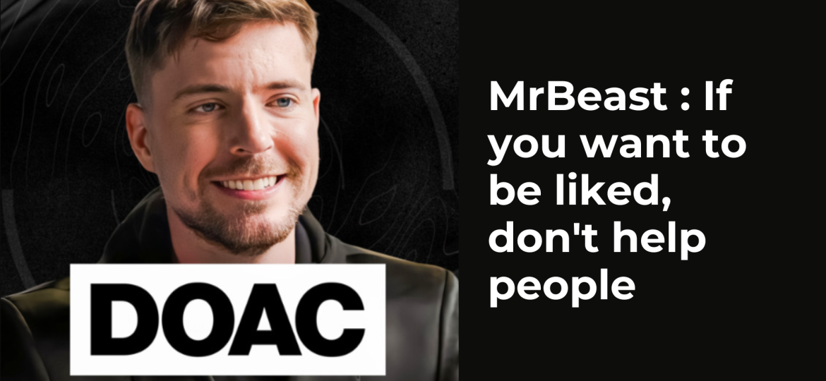 MrBeast : If you want to be liked, don't help people