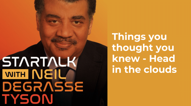 Things you thought you knew – Head in the clouds