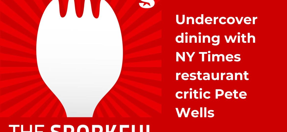 Undercover dining with NY Times restaurant critic Pete Wells