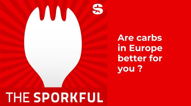 Are carbs in Europe better for you ?