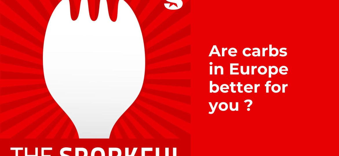 Are carbs in Europe better for you