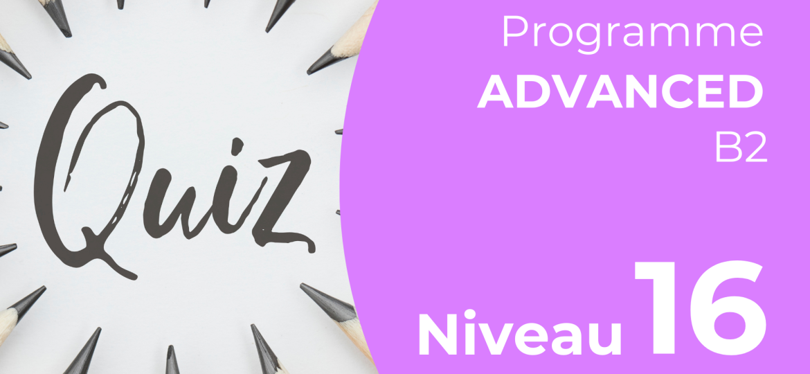 Level Quiz - advanced- 16