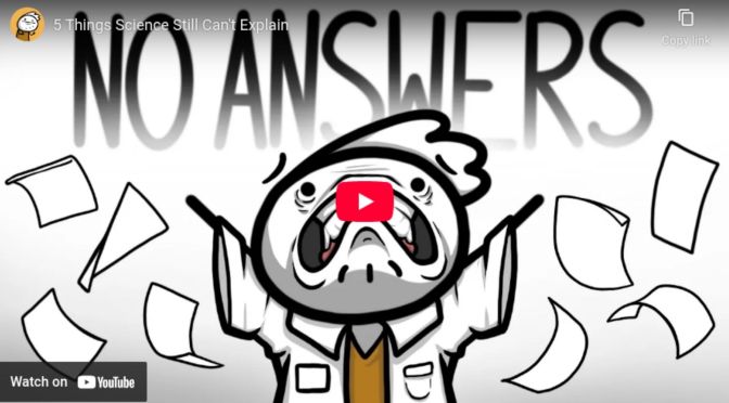 5 things science still can&rsquo;t explain