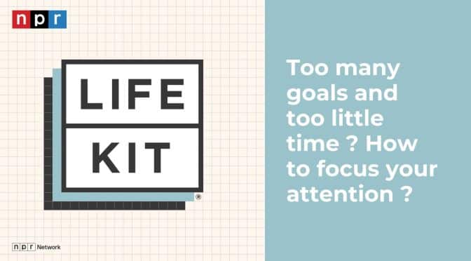 Too many goals and too little time ? How to focus your attention ?