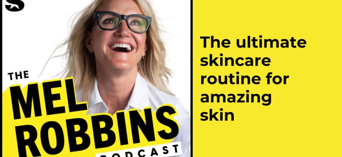 The ultimate skincare routine for amazing skin