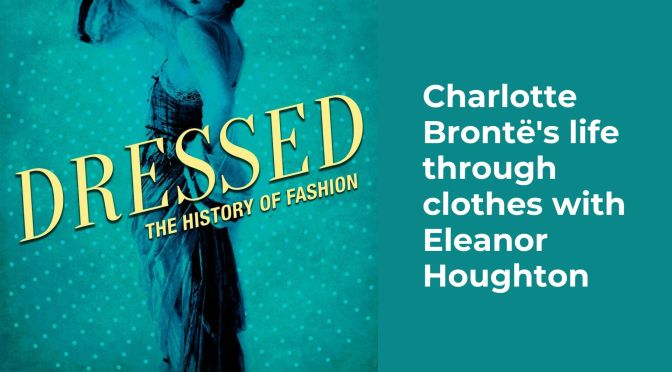 Charlotte Brontë&rsquo;s life through clothes