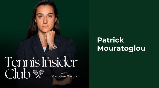 Tennis Insider Club – Patrick Mouratoglou
