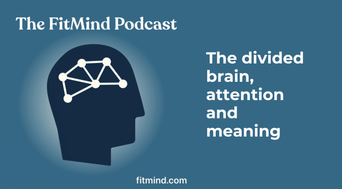 The divided brain, attention and meaning
