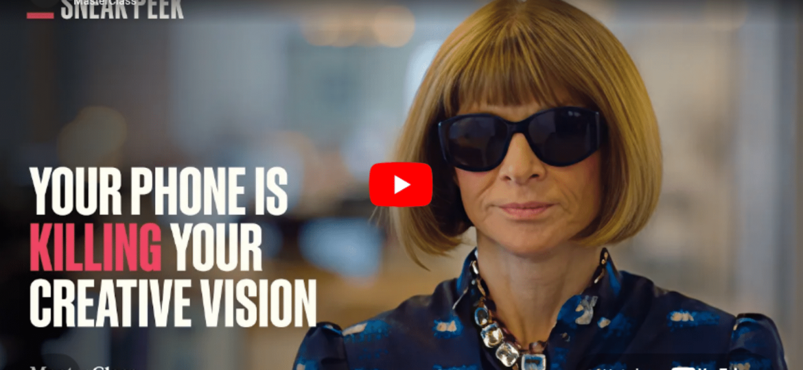 Your phone is killing your creative vision - Anna Wintour