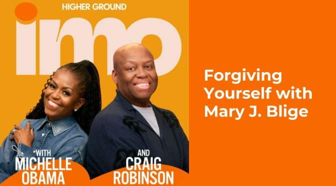 Forgiving Yourself with Mary J. Blige