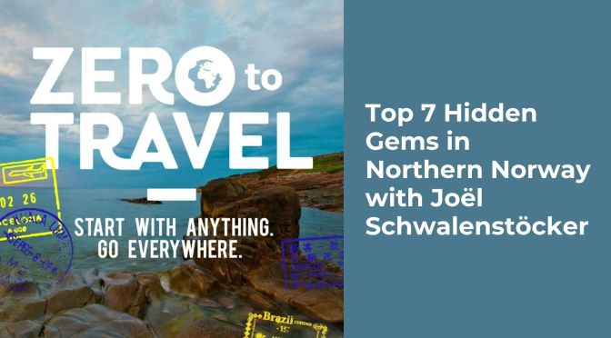 Top 7 Hidden Gems in Northern Norway with Joël Schwalenstöcker