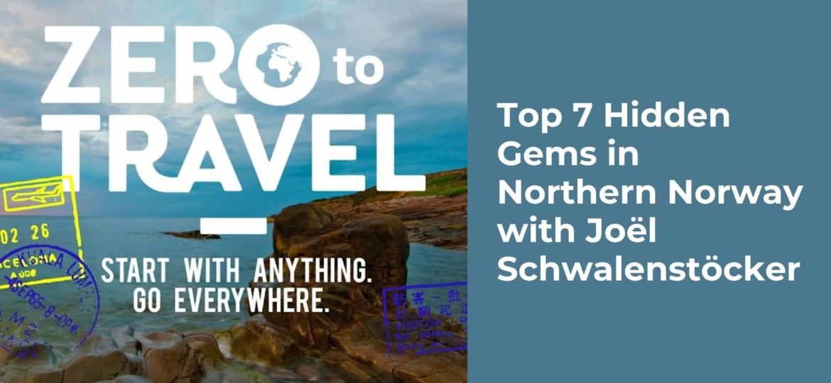 Top 7 Hidden Gems in Northern Norway with Joel Schwalenstocker
